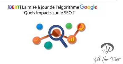 [BERT] La mise à jour de l’algorithme Google – Quels impacts sur le SEO ?