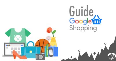 Le guide pour une campagne Google Shopping réussie