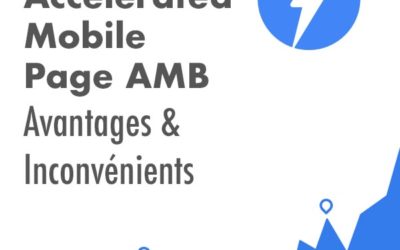 Accelerated Mobile Pages AMP Avantages & Inconvénients