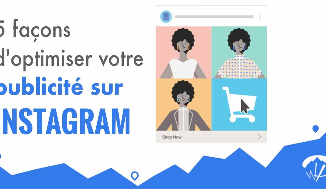 5 façons d’optimiser votre publicité sur Instagram