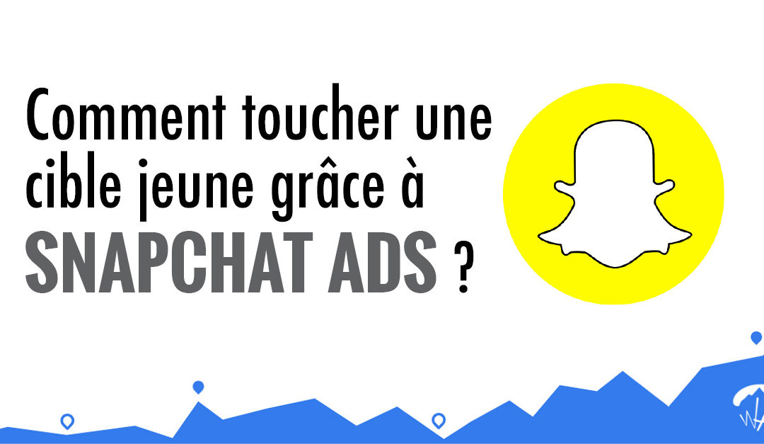 Comment toucher une cible jeune grâce à Snapchat Ads ?