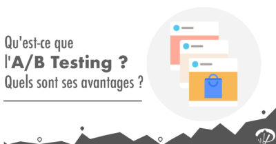 Qu’est-ce que l’A/B Testing et quels sont ses avantages ?