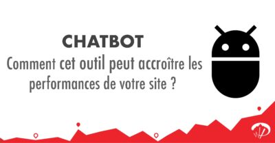 Chatbot : comment cet outil peut accroître les performances de votre site ?