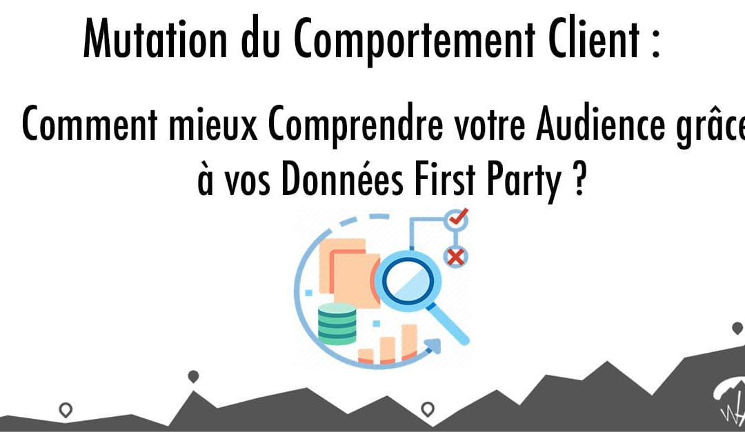 Comment mieux comprendre votre audience grâce à vos données first party ?