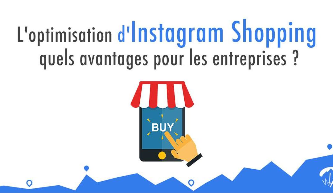 Instagram Shopping, quels avantages pour les entreprises ?