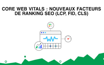 Core Web Vitals : Nouveaux facteurs de ranking SEO (LCP, FID, CLS)