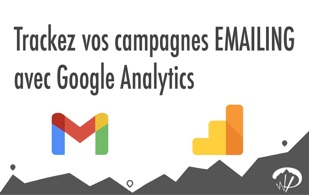 Comment Tracker ses Campagnes emailing et newsletter avec Google Analytics ?