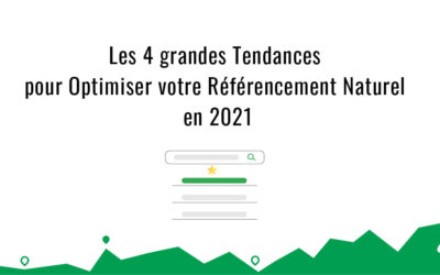 SEO en 2021 : Les 4 grandes tendances pour optimiser votre référencement naturel