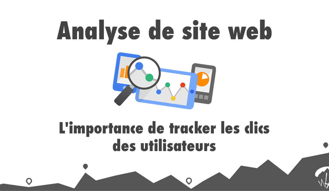 Analyse de site web : L’importance de tracker les clics des utilisateurs