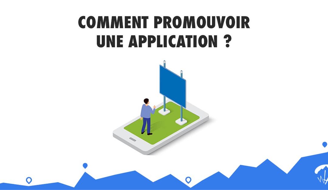 Comment promouvoir une application mobile ?