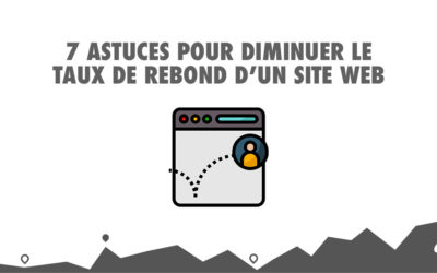 7 bonnes pratiques pour diminuer le taux de rebond de votre site web