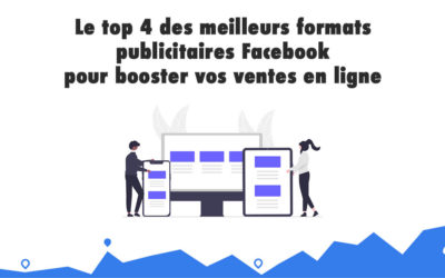 Le top 4 des meilleurs formats publicitaires Facebook pour booster vos ventes en ligne